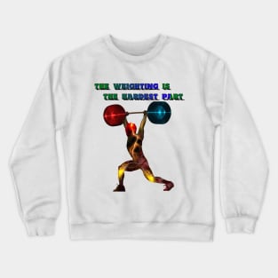 The Weighting is The Hardest Part Crewneck Sweatshirt